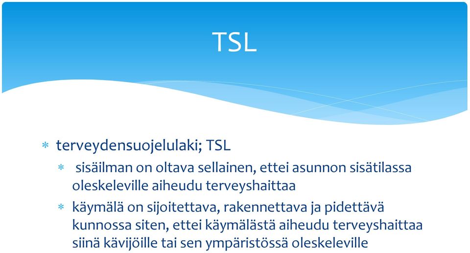 sijoitettava, rakennettava ja pidettävä kunnossa siten, ettei