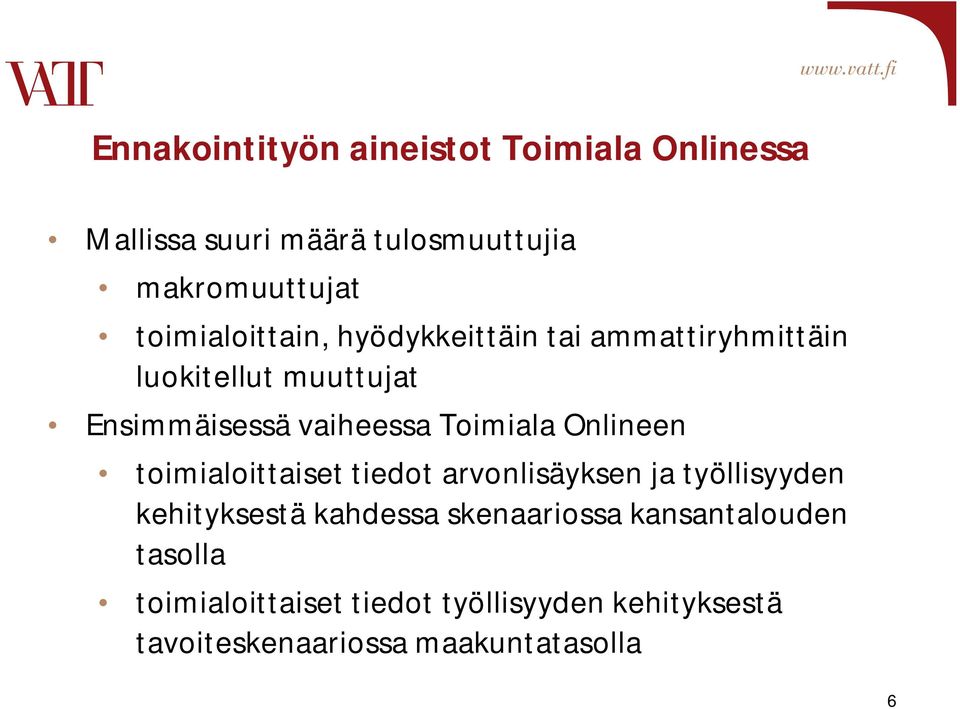 Toimiala Onlineen toimialoittaiset tiedot arvonlisäyksen ja työllisyyden kehityksestä kahdessa