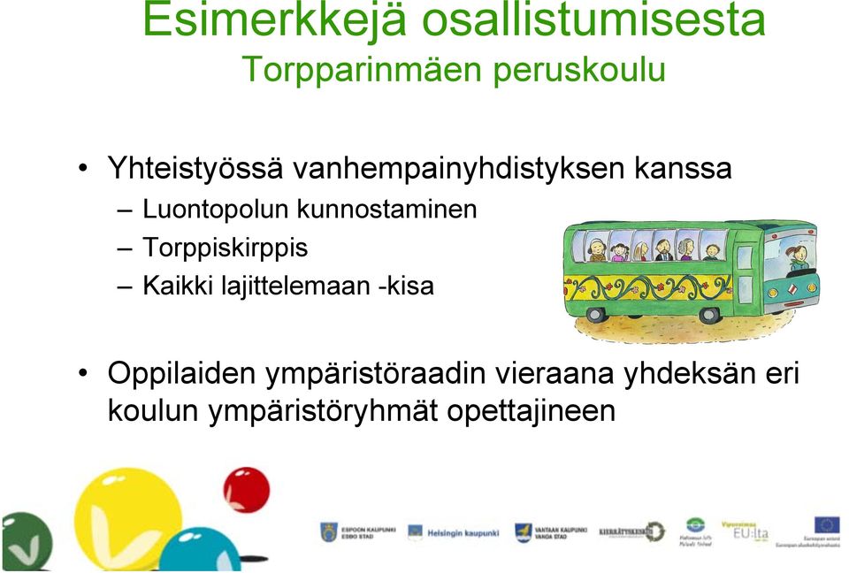 kunnostaminen Torppiskirppis Kaikki lajittelemaan -kisa