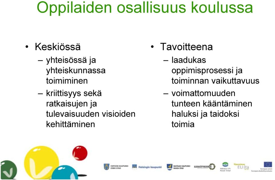 tulevaisuuden visioiden kehittäminen Tavoitteena laadukas