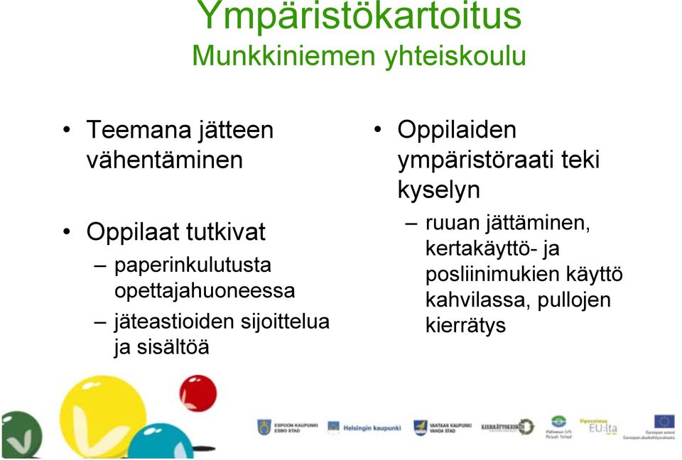 sijoittelua ja sisältöä Oppilaiden ympäristöraati teki kyselyn ruuan