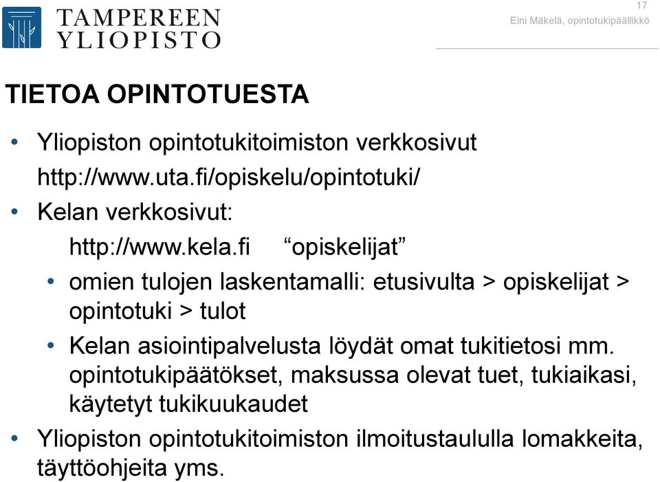 fi opiskelijat omien tulojen laskentamalli: etusivulta > opiskelijat > opintotuki > tulot Kelan