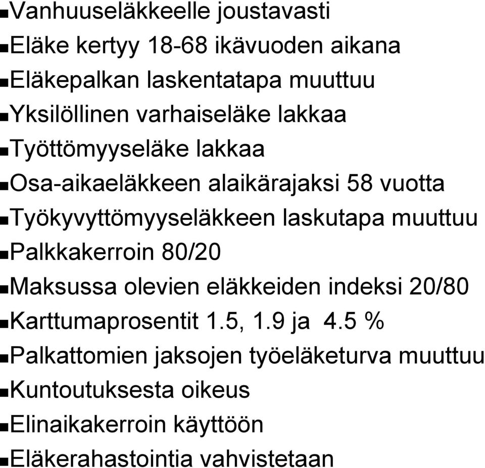 laskutapa muuttuu Palkkakerroin 80/20 Maksussa olevien eläkkeiden indeksi 20/80 Karttumaprosentit 1.5, 1.9 ja 4.