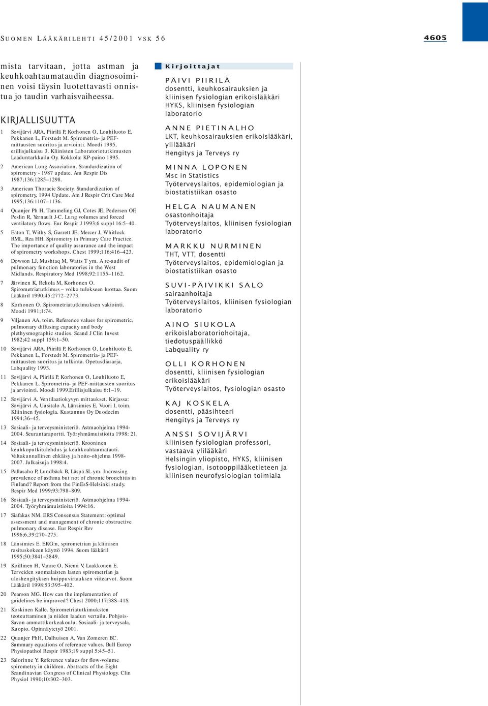 Kliinisten Laboratoriotutkimusten Laaduntarkkailu Oy. Kokkola: KP-paino 1995. 2 American Lung Association. Standardization of spirometry - 1987 update. Am Respir Dis 1987;136:1285 1298.