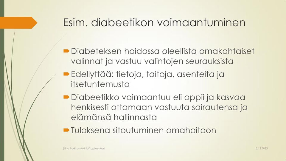 asenteita ja itsetuntemusta Diabeetikko voimaantuu eli oppii ja kasvaa