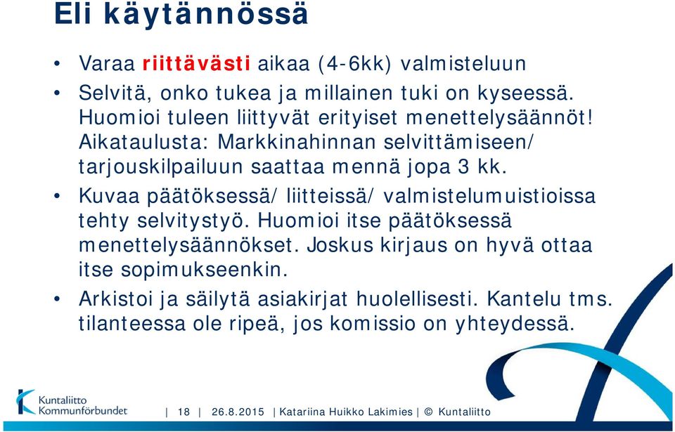 Kuvaa päätöksessä/ liitteissä/ valmistelumuistioissa tehty selvitystyö. Huomioi itse päätöksessä menettelysäännökset.