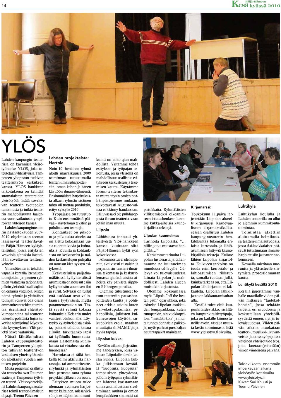 ympäröivän yhteisön kanssa.