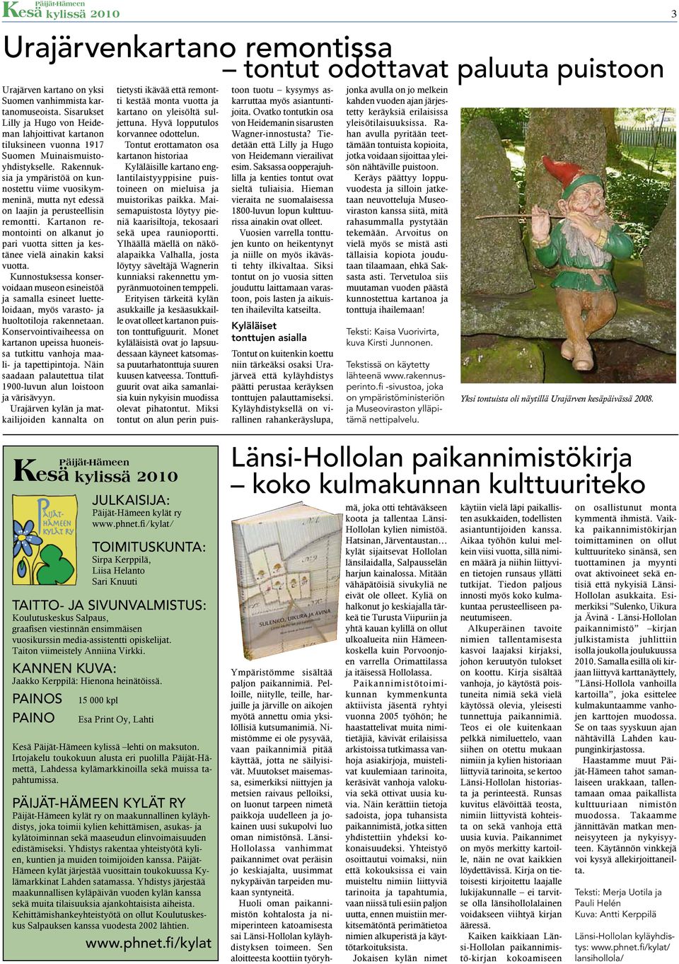 Rakennuksia ja ympäristöä on kunnostettu viime vuosikymmeninä, mutta nyt edessä on laajin ja perusteellisin remontti.