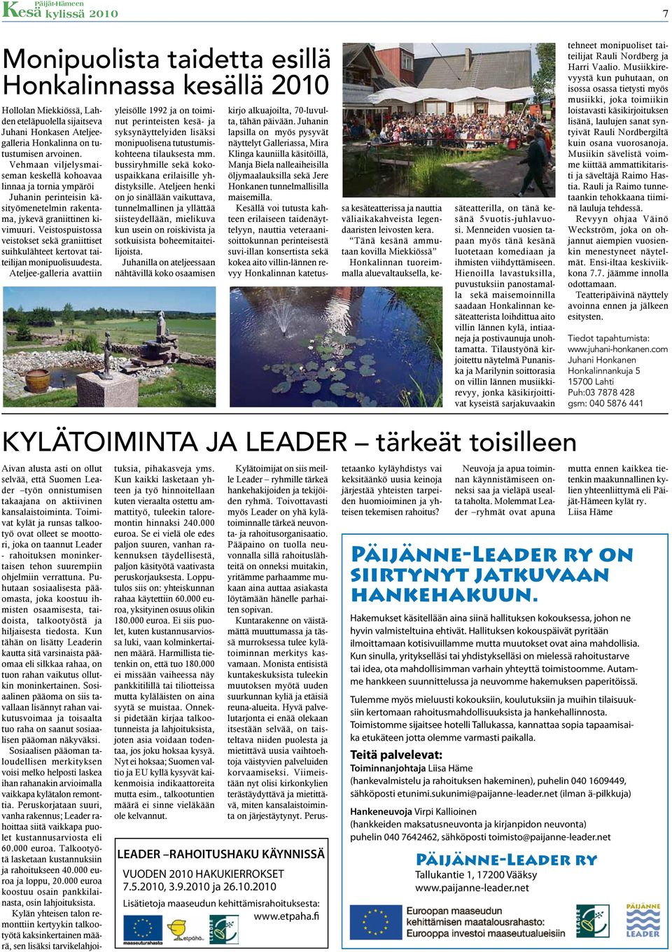 Veistospuistossa veistokset sekä graniittiset suihkulähteet kertovat taiteilijan monipuolisuudesta.