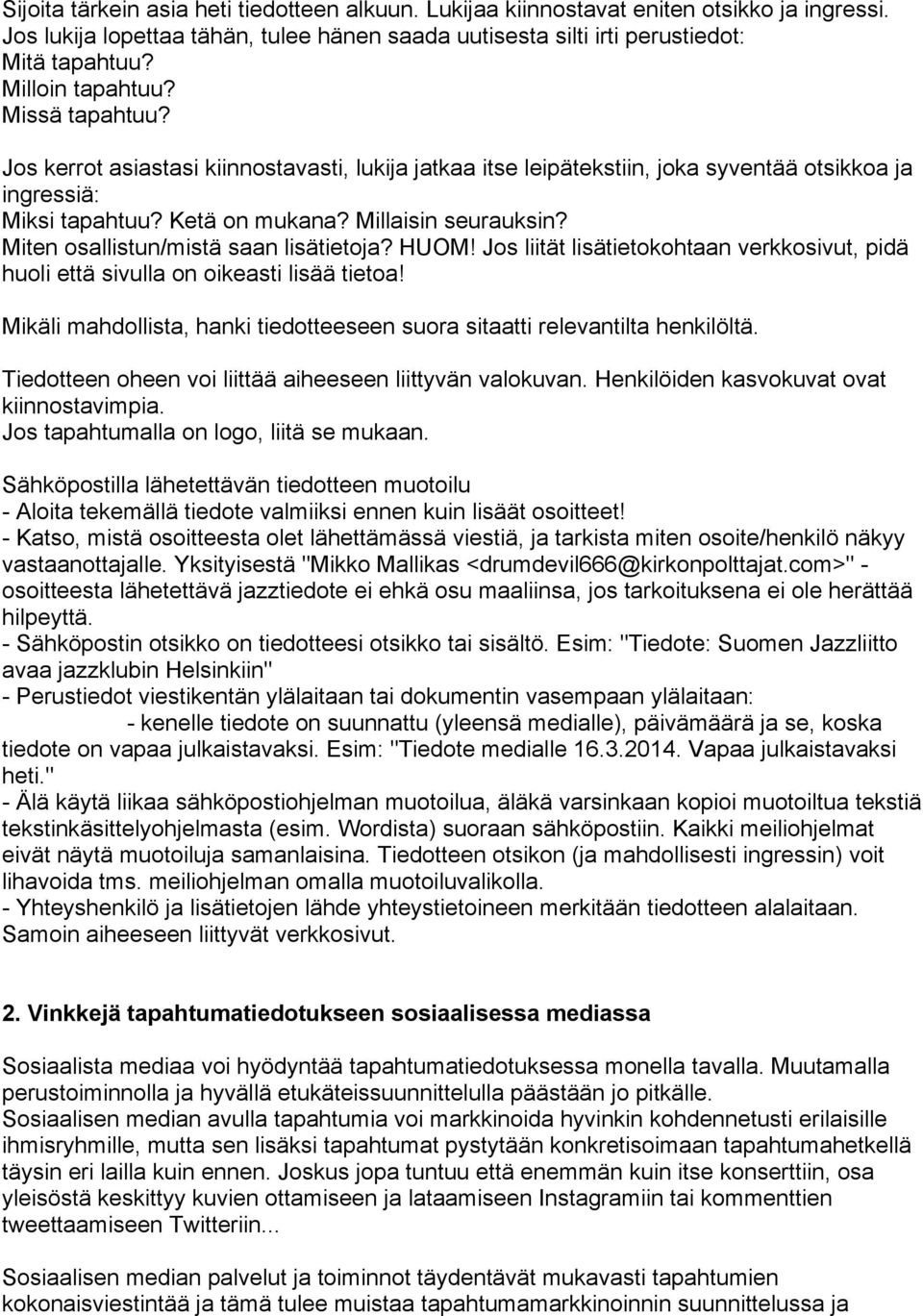 Miten osallistun/mistä saan lisätietoja? HUOM! Jos liität lisätietokohtaan verkkosivut, pidä huoli että sivulla on oikeasti lisää tietoa!