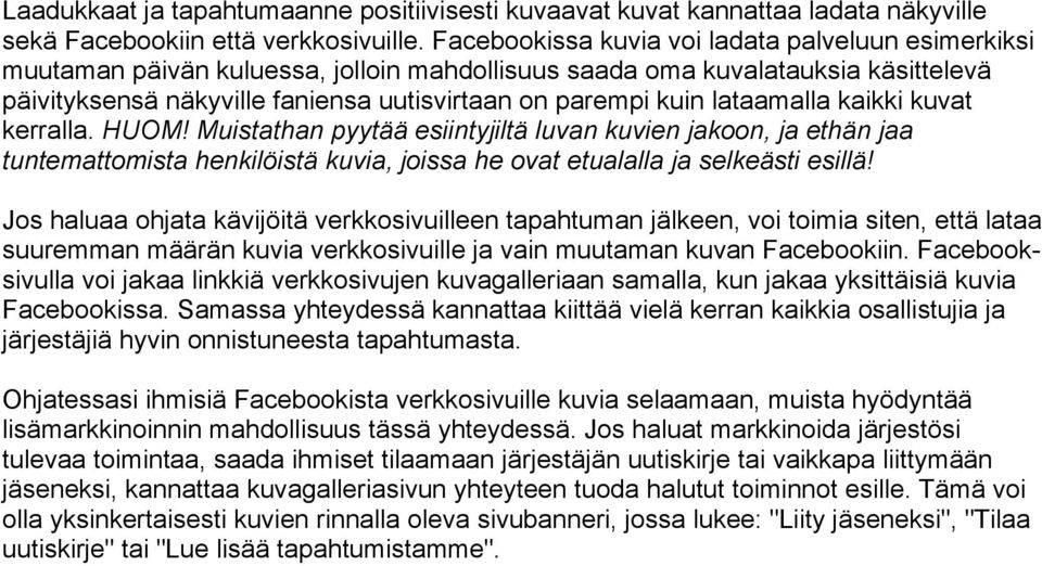 lataamalla kaikki kuvat kerralla. HUOM! Muistathan pyytää esiintyjiltä luvan kuvien jakoon, ja ethän jaa tuntemattomista henkilöistä kuvia, joissa he ovat etualalla ja selkeästi esillä!