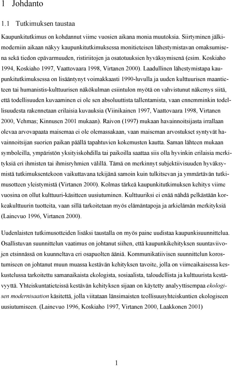 Koskiaho 1994, Koskiaho 1997, Vaattovaara 1998, Virtanen 2000).