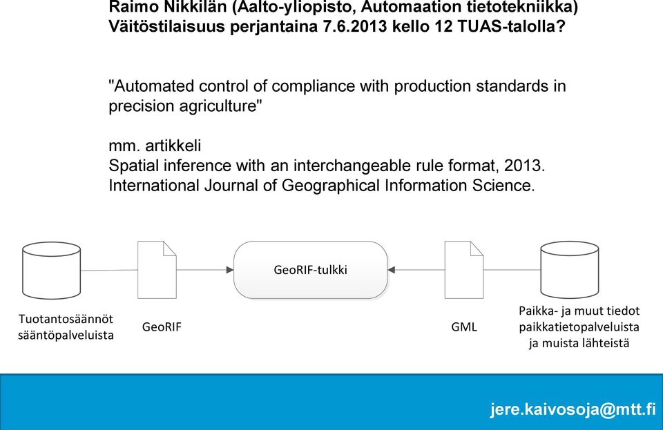 artikkeli Spatial inference with an interchangeable rule format, 2013.