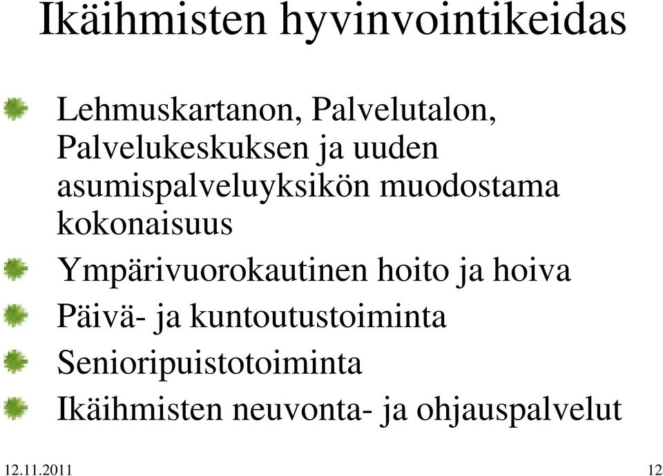 kokonaisuus Ympärivuorokautinen hoito ja hoiva Päivä- ja