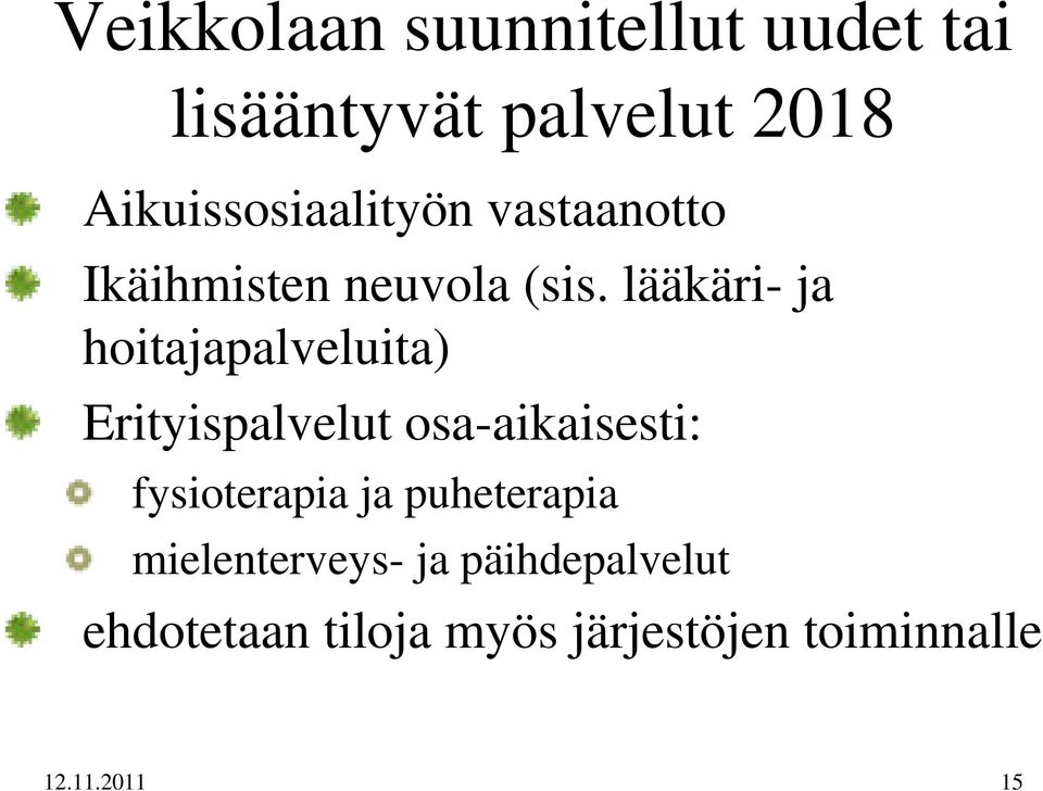 lääkäri- ja hoitajapalveluita) Erityispalvelut osa-aikaisesti: fysioterapia