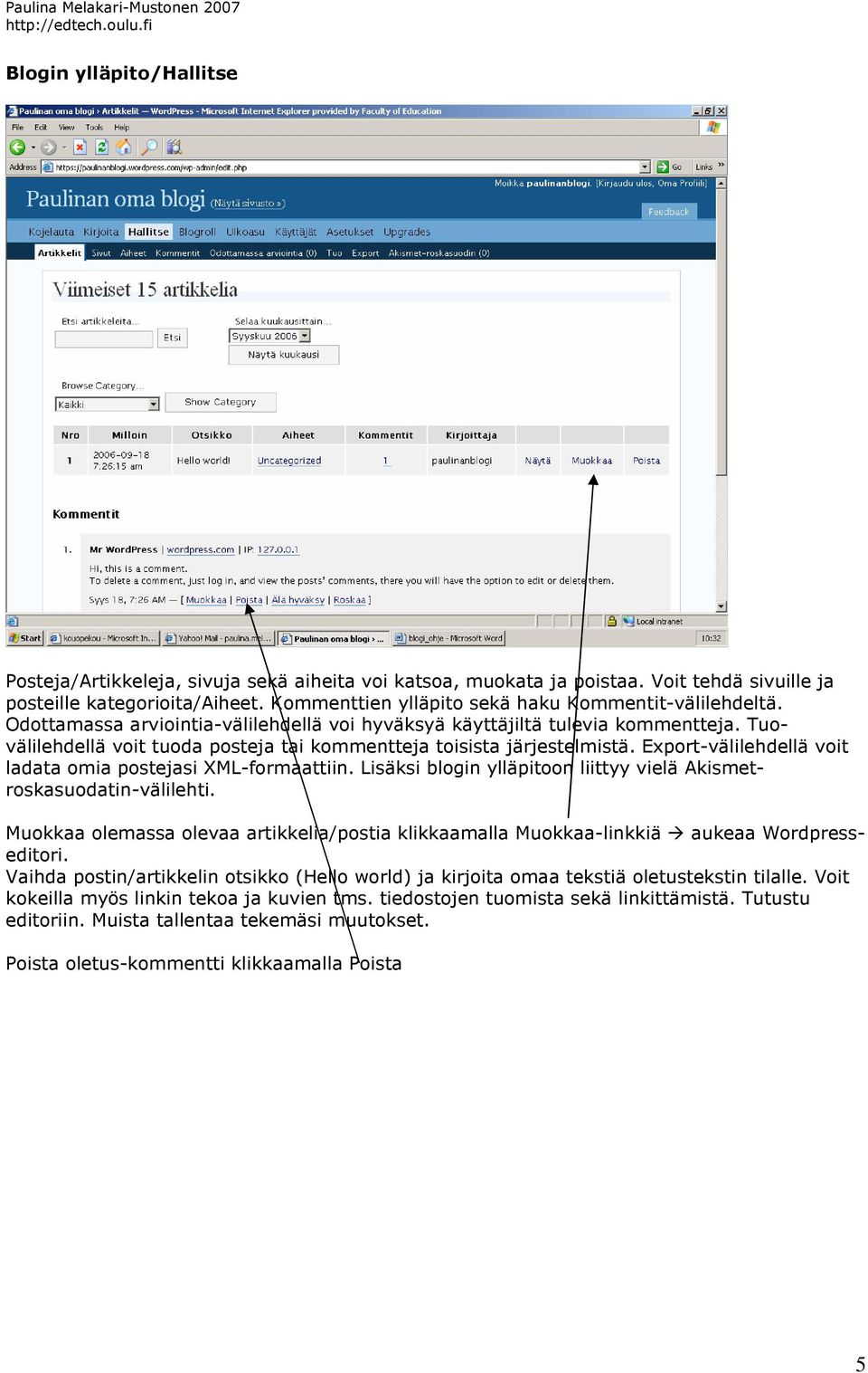 Tuovälilehdellä voit tuoda posteja tai kommentteja toisista järjestelmistä. Export-välilehdellä voit ladata omia postejasi XML-formaattiin.