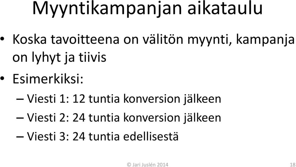 12 tuntia konversion jälkeen Viesti 2: 24 tuntia