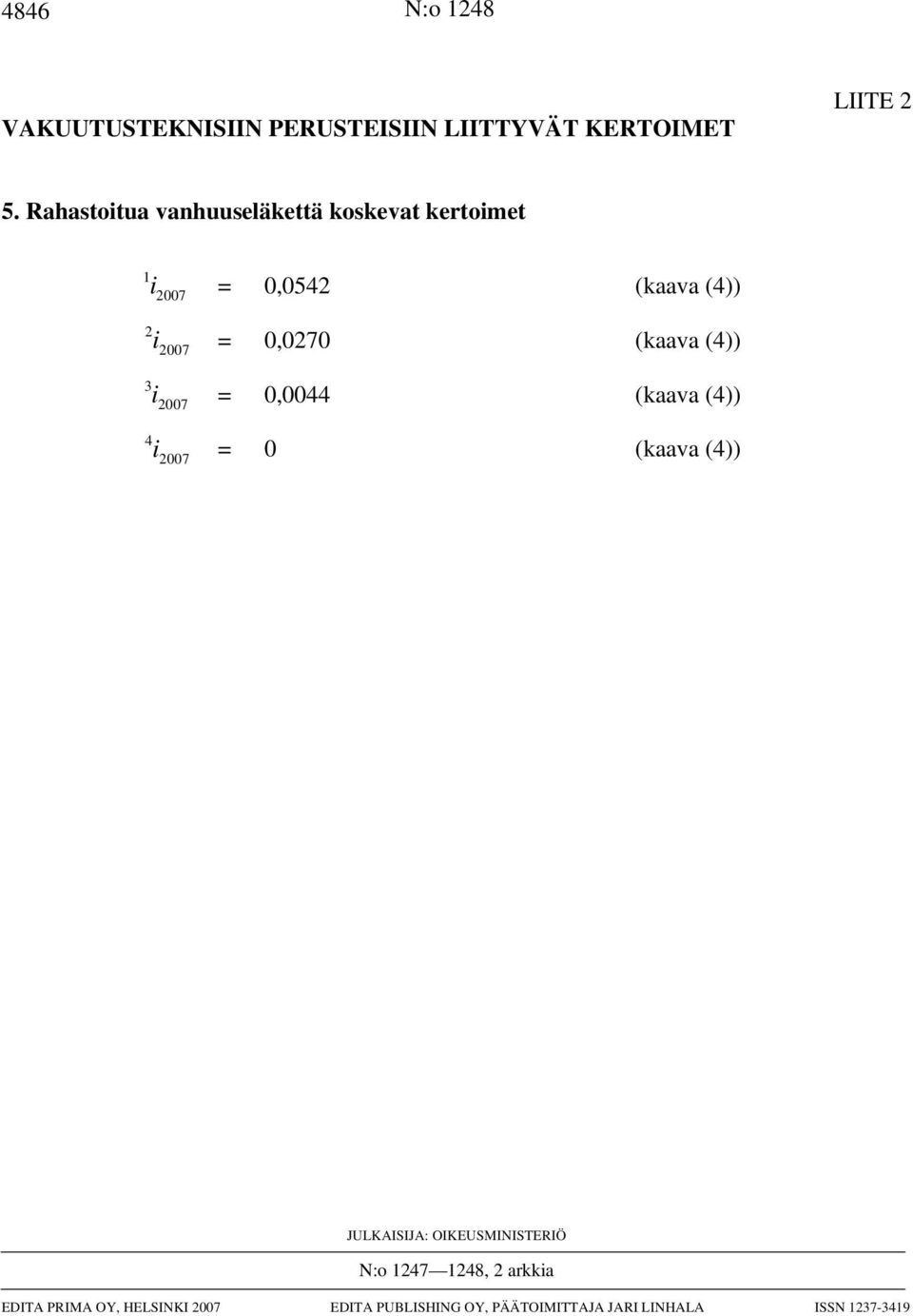 (4)) 2 2007 i = 00044 (kaaa (4)) 3 2007 i = 0 (kaaa (4)) 4 2007 JULKAISIJA: