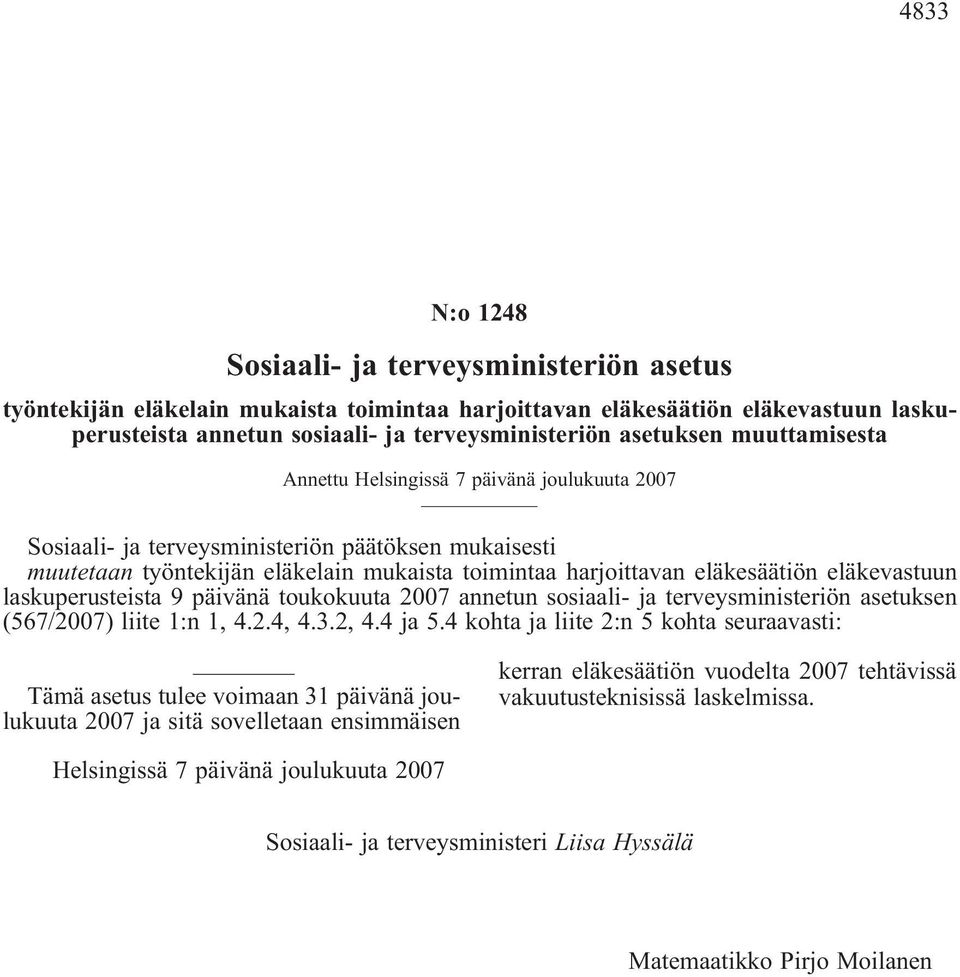 laskuperusteista 9 päiänä toukokuuta 2007 annetun sosiaali- ja tereysministeriön asetuksen (567/2007) liite 1:n 1 4.2.4 4.3.2 4.4 ja 5.