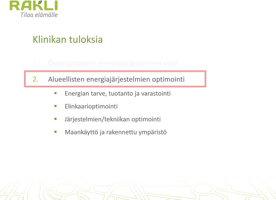 tuotanto ja varastointi 3. Suosituksia Elinkaarioptimointi 4.