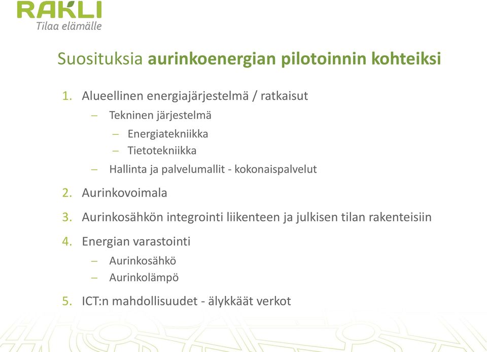 Tietotekniikka Hallinta ja palvelumallit - kokonaispalvelut 2. Aurinkovoimala 3.