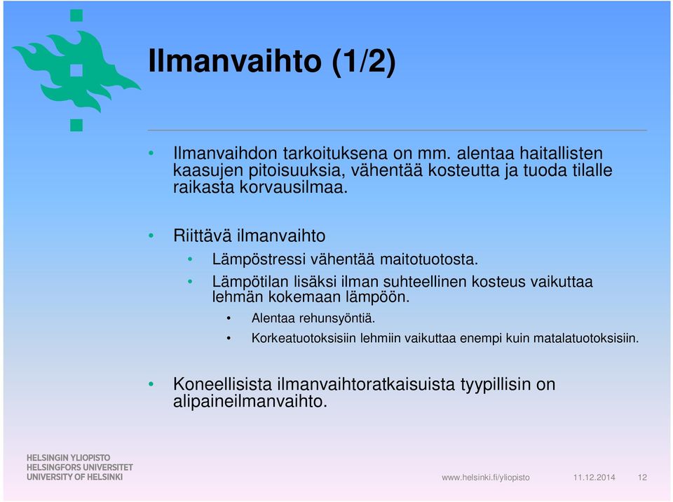 Riittävä ilmanvaihto Lämpöstressi vähentää maitotuotosta.