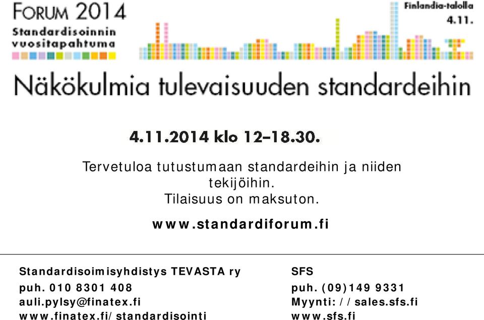 fi Standardisoimisyhdistys TEVASTA ry SFS puh. 010 8301 408 puh.