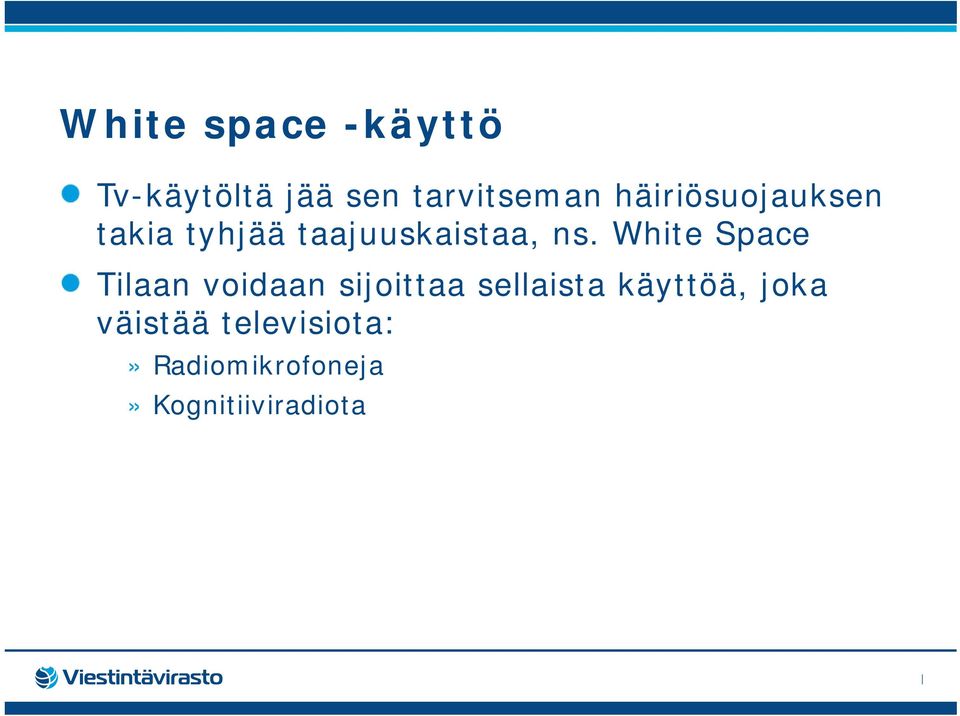 White Space Tilaan voidaan sijoittaa sellaista