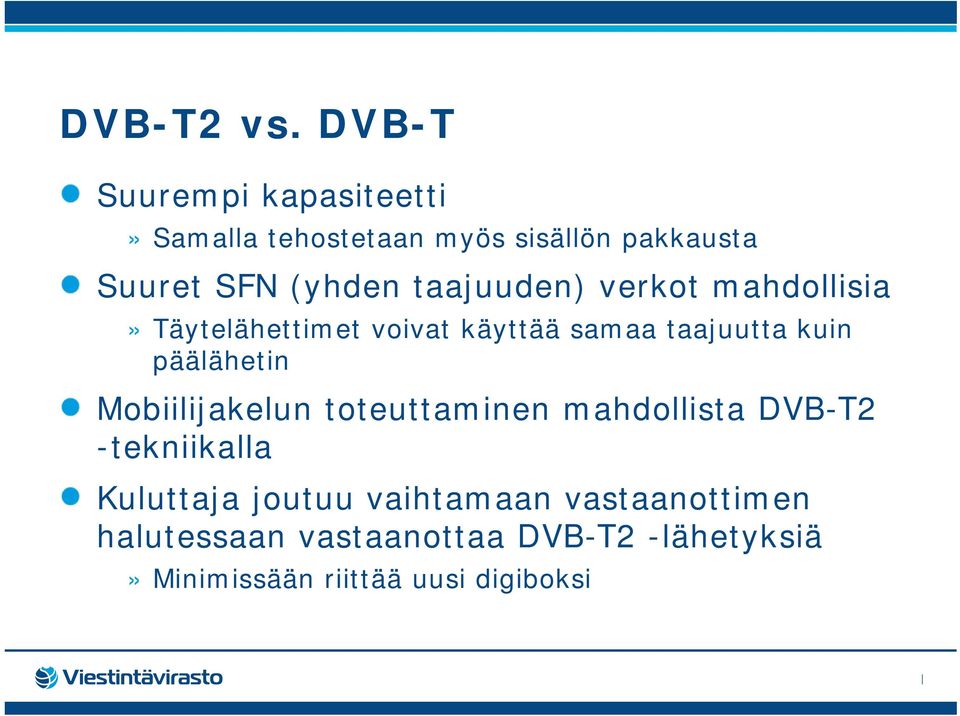 taajuuden) verkot mahdollisia» Täytelähettimet voivat käyttää samaa taajuutta kuin päälähetin