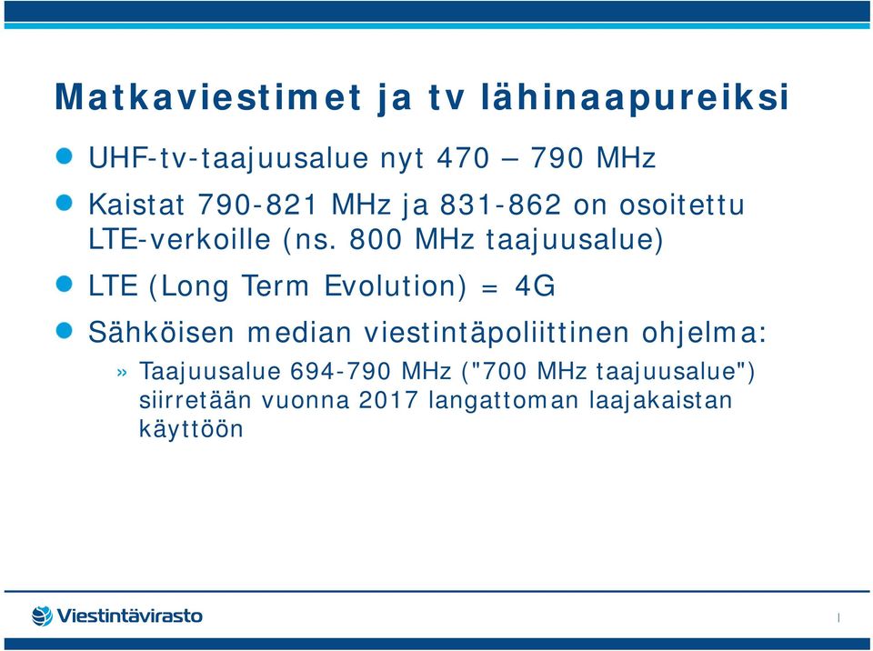 800 MHz taajuusalue) LTE (Long Term Evolution) = 4G Sähköisen median