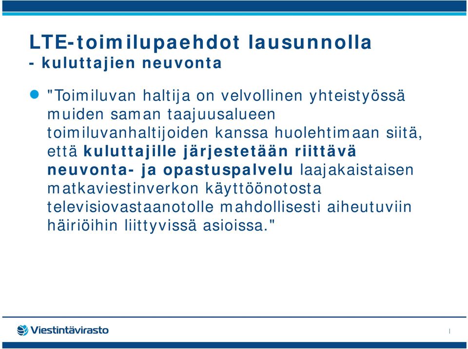 kuluttajille järjestetään riittävä neuvonta- ja opastuspalvelu laajakaistaisen