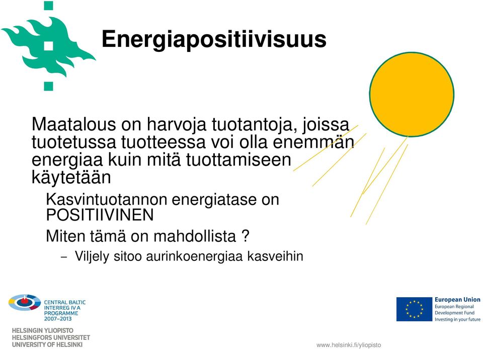 tuottamiseen käytetään Kasvintuotannon energiatase on