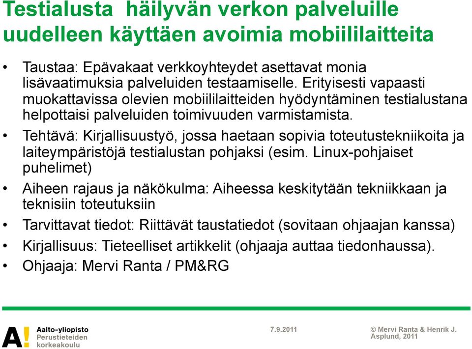 Tehtävä: Kirjallisuustyö, jossa haetaan sopivia toteutustekniikoita ja laiteympäristöjä testialustan pohjaksi (esim.