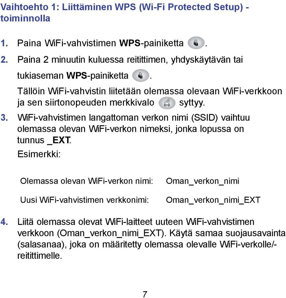 3. WiFi-vahvistimen langattoman verkon nimi (SSID) vaihtuu olemassa olevan WiFi-verkon nimeksi, jonka lopussa on tunnus _EXT.