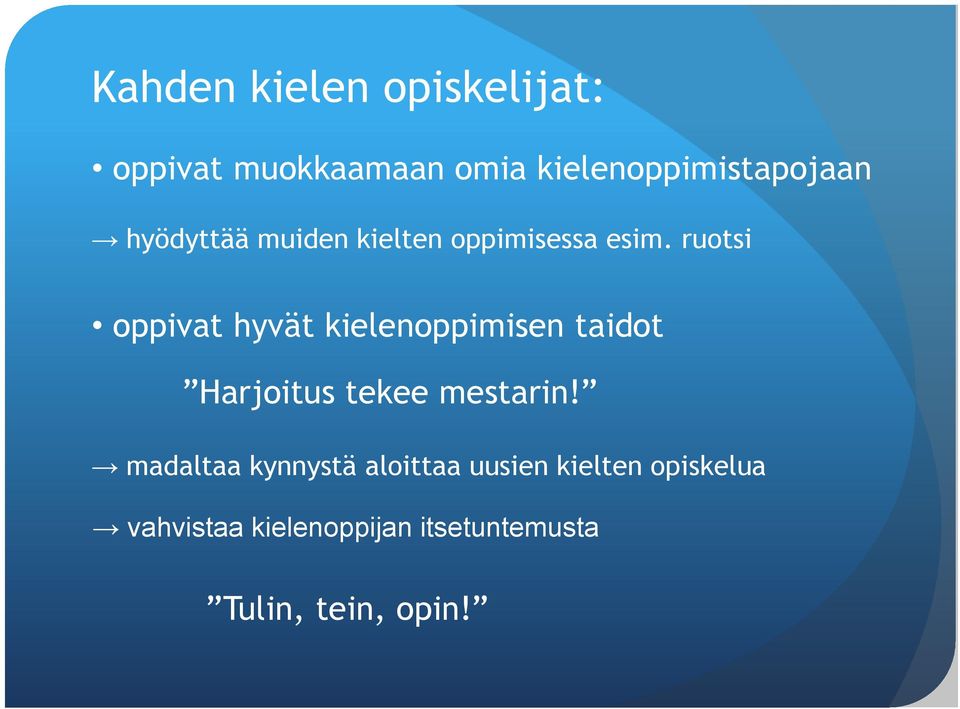 ruotsi oppivat hyvät kielenoppimisen taidot Harjoitus tekee mestarin!