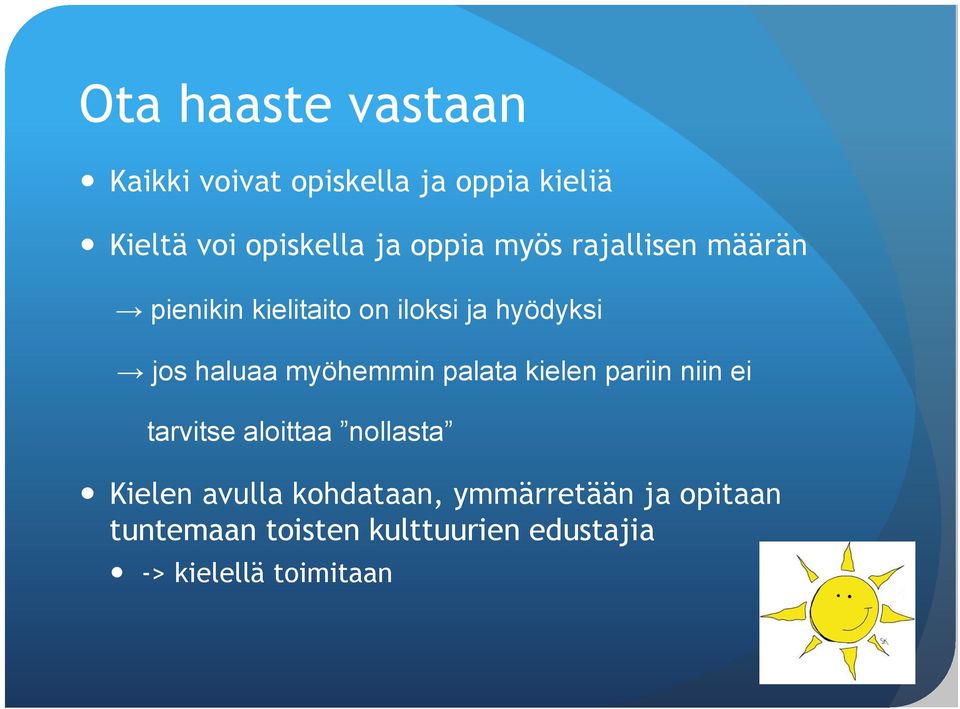 myöhemmin palata kielen pariin niin ei tarvitse aloittaa nollasta Kielen avulla