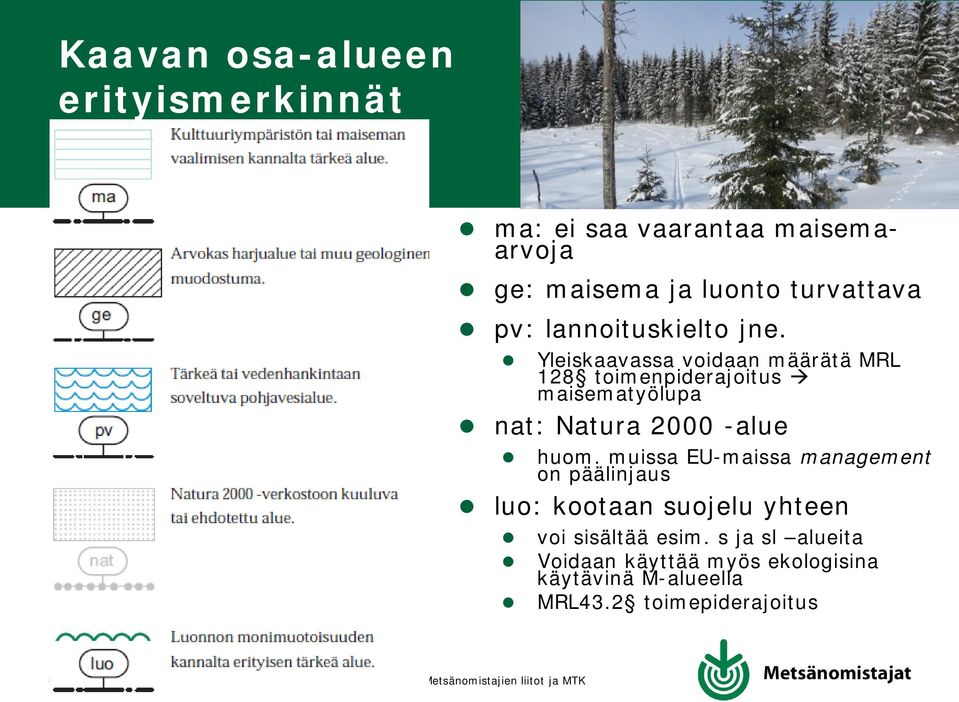 Yleiskaavassa voidaan määrätä MRL 128 toimenpiderajoitus maisematyölupa nat: Natura 2000 -alue huom.
