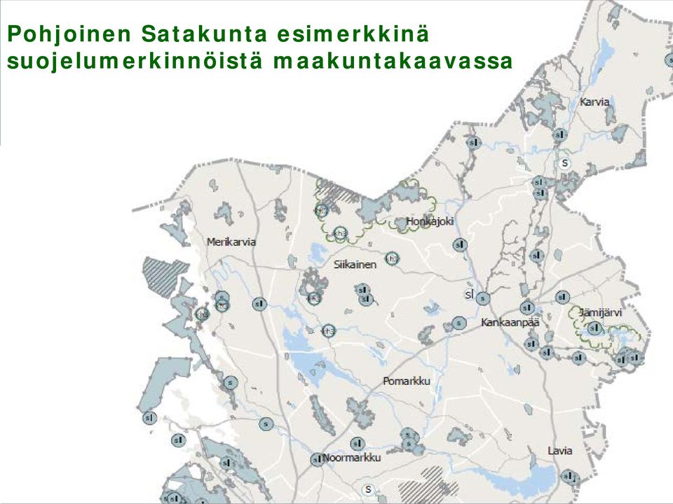 maakuntakartalla on näyttävä Maakuntakaava Maakuntaliitto toteuttaa Ei oikeusvaikutusta, alempaa kaavoitusta ohjaava kaava Taustalla maakuntasuunnitelma 30 vuodeksi