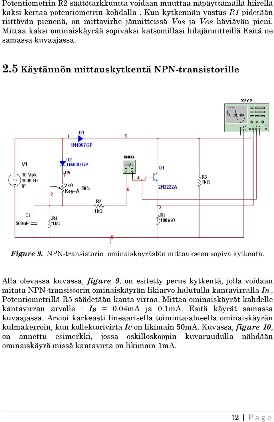 2.5 Käytännön mittauskytkentä NPN-transistorille Figure 9. NPN-transistorin ominaiskäyrästön mittaukseen sopiva kytkentä.