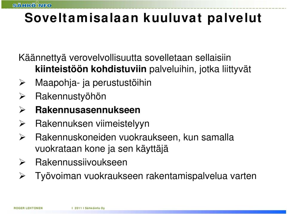 Rakennustyöhön Rakennusasennukseen Rakennuksen viimeistelyyn Rakennuskoneiden vuokraukseen,