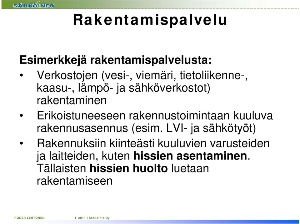 rakennustoimintaan kuuluva rakennusasennus (esim.