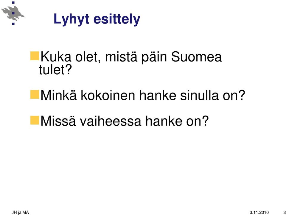 Minkä kokoinen hanke