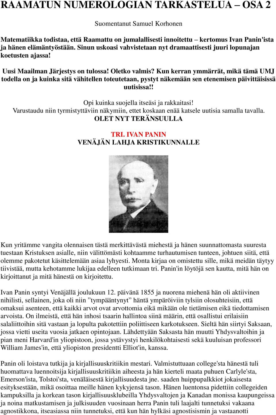 Kun kerran ymmärrät, mikä tämä UMJ todella on ja kuinka sitä vähitellen toteutetaan, pystyt näkemään sen etenemisen päivittäisissä uutisissa!! Opi kuinka suojella itseäsi ja rakkaitasi!