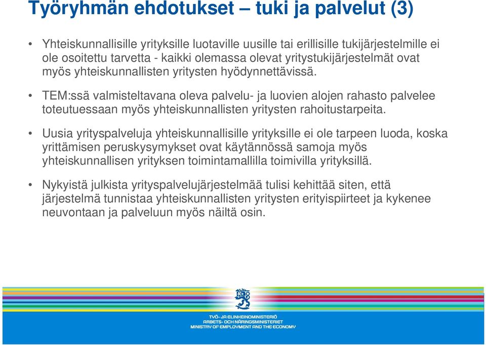 TEM:ssä valmisteltavana oleva palvelu- ja luovien alojen rahasto palvelee toteutuessaan myös yhteiskunnallisten yritysten rahoitustarpeita.