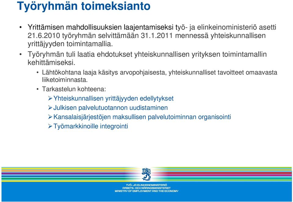 Työryhmän tuli laatia ehdotukset yhteiskunnallisen yrityksen toimintamallin kehittämiseksi.