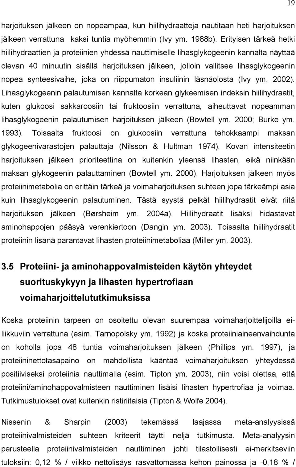 nopea synteesivaihe, joka on riippumaton insuliinin läsnäolosta (Ivy ym. 2002).