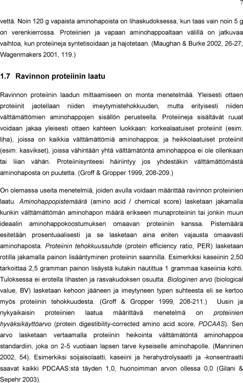 7 Ravinnon proteiinin laatu Ravinnon proteiinin laadun mittaamiseen on monta menetelmää.