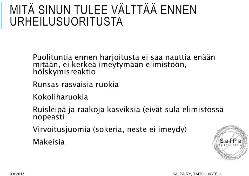 hölskymisreaktio Runsas rasvaisia ruokia Kokoliharuokia Ruisleipä ja raakoja