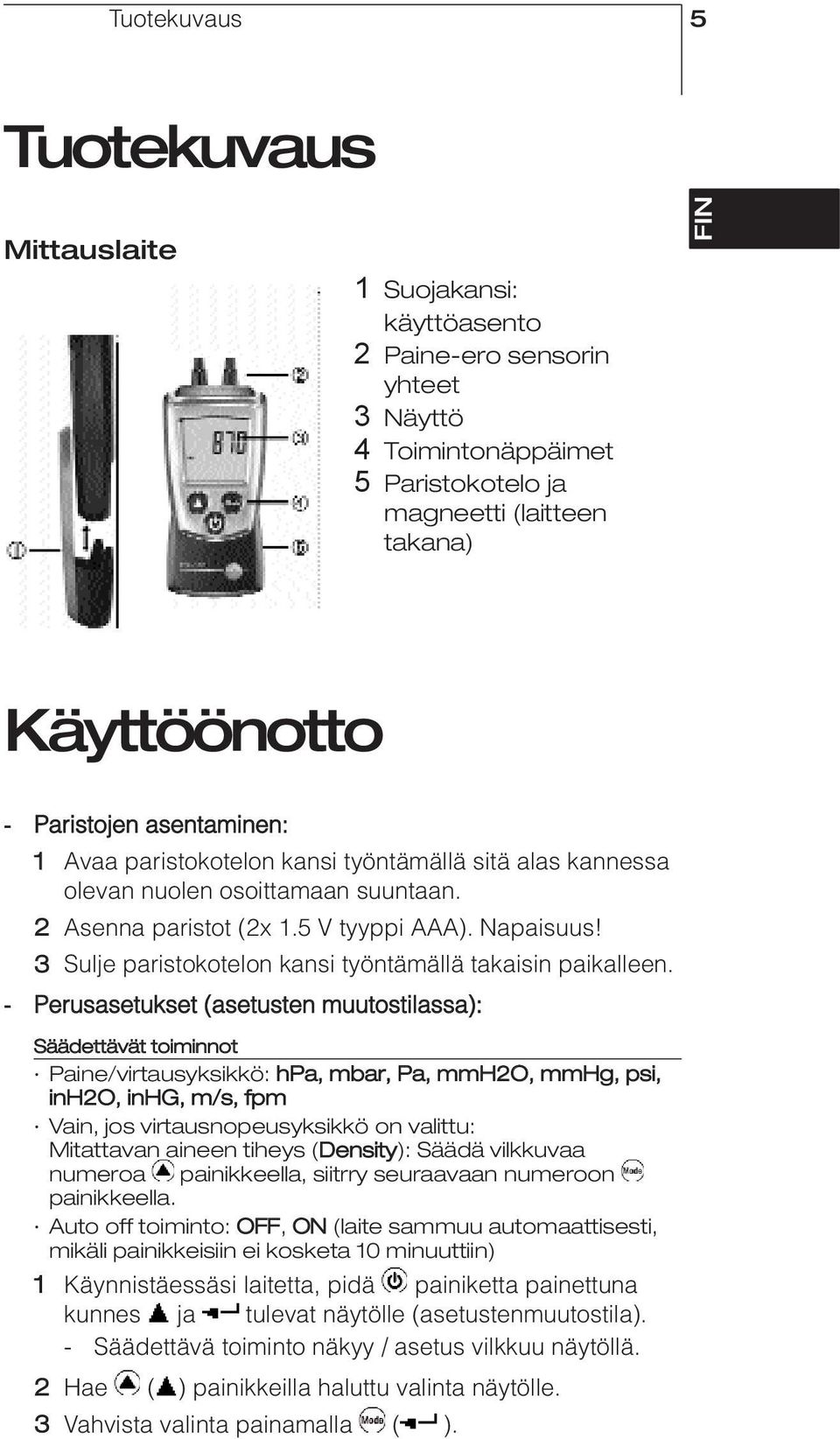 3 Sulje paristokotelon kansi työntämällä takaisin paikalleen.