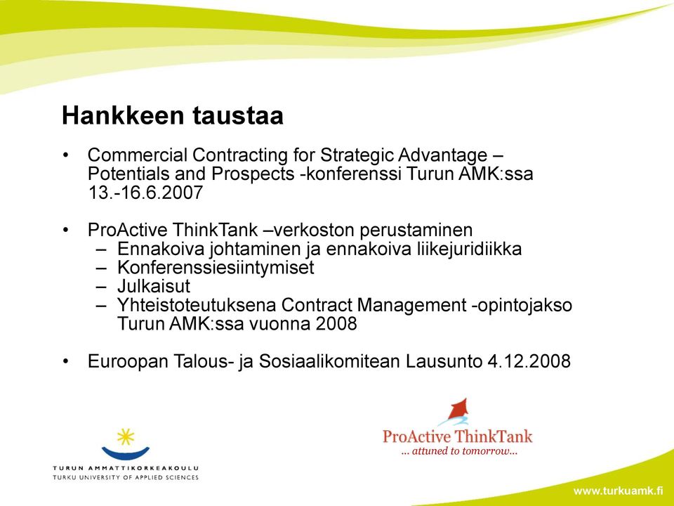 6.2007 ProActive ThinkTank verkoston perustaminen Ennakoiva johtaminen ja ennakoiva liikejuridiikka